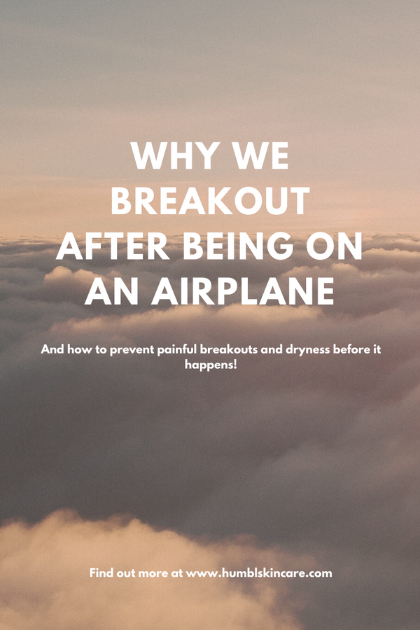 WHY WE BREAK OUT AFTER BEING ON AN AIRPLANE
